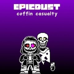 [Epicdust] Coffin Casualty