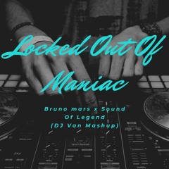 Sound Of Legend X Bruno Mars - Locked Out Of Maniac (DJ Van Mashup Short Edit)