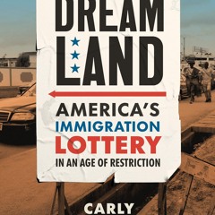 ❤[READ]❤ Dreamland: America's Immigration Lottery in an Age of Restriction