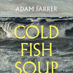 [Download] EPUB 📧 Cold Fish Soup by  Adam Farrer [PDF EBOOK EPUB KINDLE]