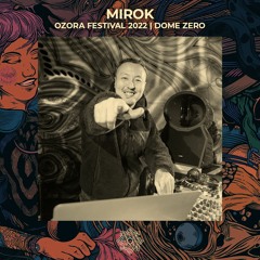 Mirok @ OZORA 2022 | Dome Zero