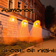 AYMONOQ - Ghost Of Night