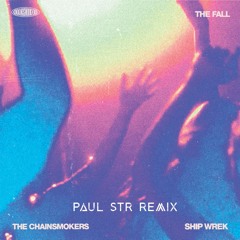 The Fall - The Chainsmokers & Ship Wrek (Paul STR Remix)