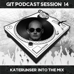 GIT Podcast Session 14 # KaterUnser Into The Mix