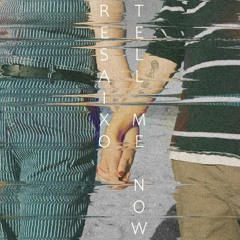 Resaixo - Tell Me Now