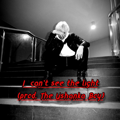 I Can't See A Light (prod. The Ushanka Boy)