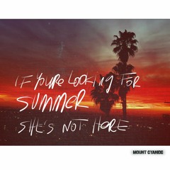 If Youre Looking For Summer Shes Not Here