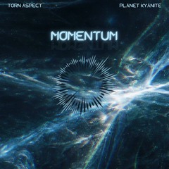 Planet Kyanite & Torn Aspect - Momentum
