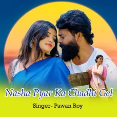 Nasha Pyar Ka Chadhi Gel