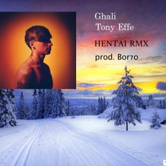 Ghali, Tony Effe - HENTAI RMX (prod. Bor7o)