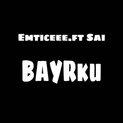 Emtinceee x Sai - Bayrku
