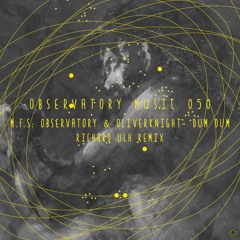 M.F.S: Observatory & Oliver Knight - Dum Dum (Original Mix) [Observatory Music] [MI4L.com]