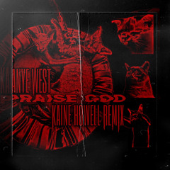 Ye - Praise God (Kaine Howell Remix)