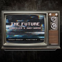 Dubkiller & Andy Marsh - The Future