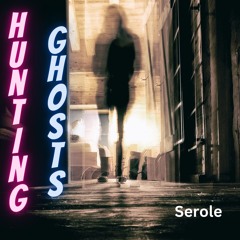 Hunting Ghosts