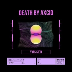 YØSSED - Death By Axcid