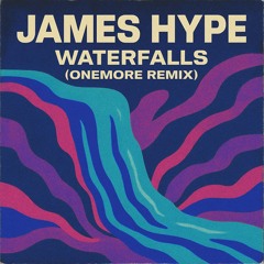 James Hype - Waterfalls (ONEMORE Remix)