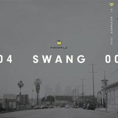 P I N E A P P L . E // S W A N G #004
