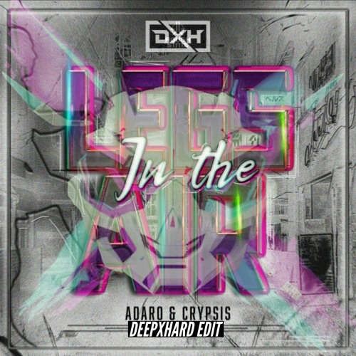 ADARO - Crypsis - LEGS IN THE AIR ( DEEPXHARD EDIT )