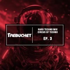 Hard Techo Mix | Circus Of Techno | Trebuchet Ep. 3