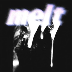 Melt
