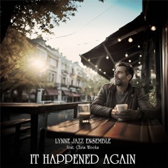 Lynne Jazz Ensemble - It Happened Again, Feat. Chris Weeks