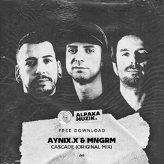 AYNIx.x & MNGRM - Cascade (Original Mix) **FREE DOWNLOAD**