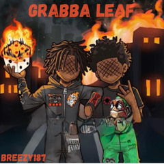 GRABBA LEAF {FUKK YUH TELLING ME PT II}
