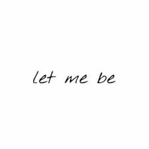 Let Me Be