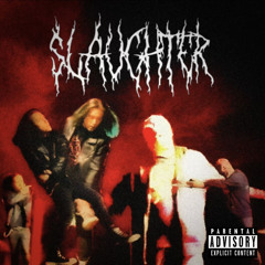 SLAUGHTER ft. Zilla