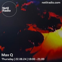 Netil Radio | Max Q [22.08.2024]