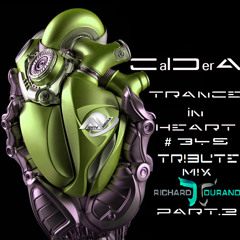 TRANCE IN HEART #349 - CalDerA - Tribute Mix Richard Durand - Progressive&Vocal Trance - PART.2