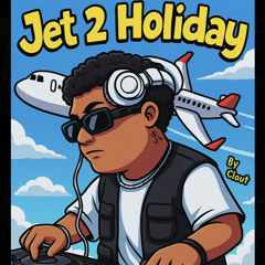 JET 2 HOLIDAY - Clout Edit (House Remix)