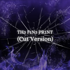 TH3 F1N3 PR1NT (Cut Version)