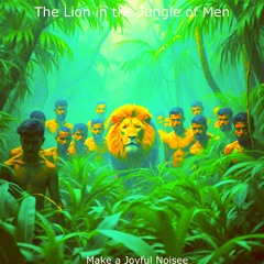The Lion in the Jungle of Men