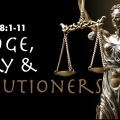 Judge, Jury & Executioners - John 8:1-11 - Matthew Niemier