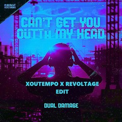 Dual Damage - Can't Get You Outta My Head (XOUTEMPO X REVOLTAGE EDIT) [FREE DL]