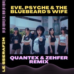 Eve, Psyche & The Bluebeard's wife (Quantex & Zehfer Remix)