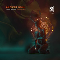 Ancient Soul - Lanka Mantra (Original Mix)