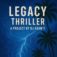 Legacy by Dj Adam Y - Thriller (Afro House Dj Set - FREE DOWNLOAD)