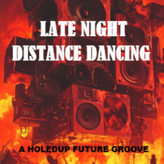 LATE NIGHT DISTANCE DANCING