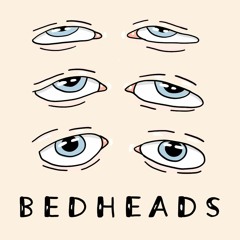 Bedheads (ft. Sonic Halls)