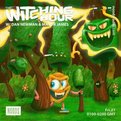 The Witching Hour: The Black Forest w/ Dan Newman & Mason James - 21/01/2022