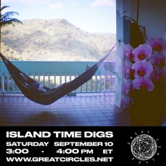Island Time Digs w/ Xela - 10Sept2022