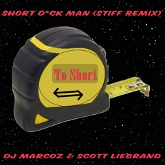 Short Dick Man - Dj Marcoz & Scott Liebrand (Stiff Remix)