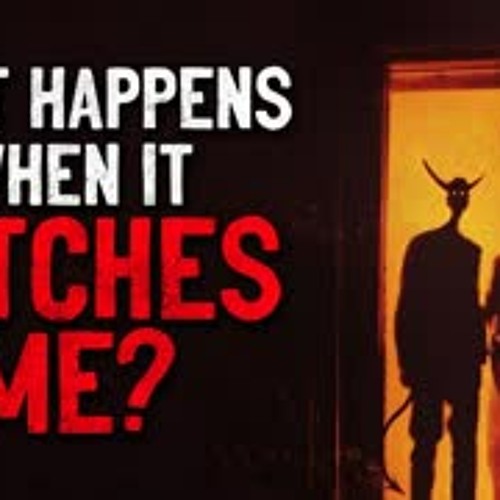 "What happens when it catches me" Creepypasta