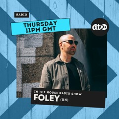 'In The House' Radio with FOLEY (UK) #003 - Guest Mix Vito (UK)