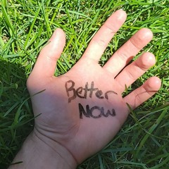 Better Now