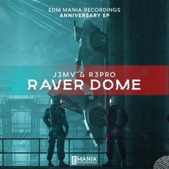 J3MV X R3PRO - Raver Dome (Out Now) [EDM MANIA RECORDS]