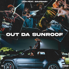 Jam ft. SoufBaby - Out Da Sunroof